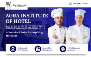 Agra Institute of Hotel Management: A Premier Choice for Aspiring Hoteliers